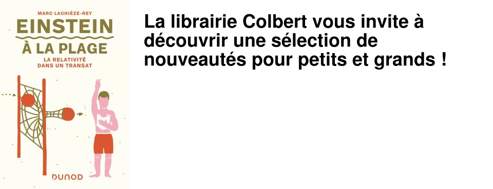 La librairie Colbert vous invite � d�couvrir une s�lection de nouveaut�s pour petits et grands !