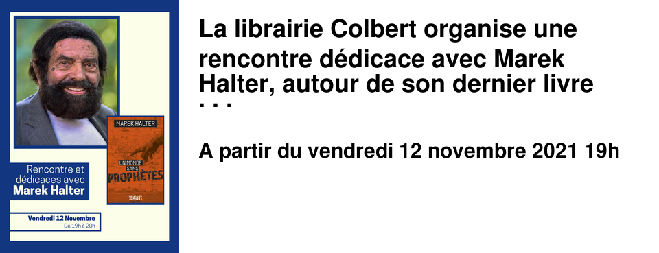 La librairie Colbert organise une rencontre d�dicace avec Marek Halter, autour de son dernier livre "Alerte, un monde sans proph�tes".