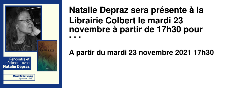 Natalie Depraz sera pr�sente � la Librairie Colbert le mardi 23 novembre � partir de 17h30 pour faire d�dicacer son deuxi�me livre "D�ni ma survie".