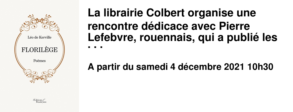 La librairie Colbert organise une rencontre d�dicace avec Pierre Lefebvre, rouennais, qui a publi� les po�mes de son grand-p�re pour lui rendre hommage. 