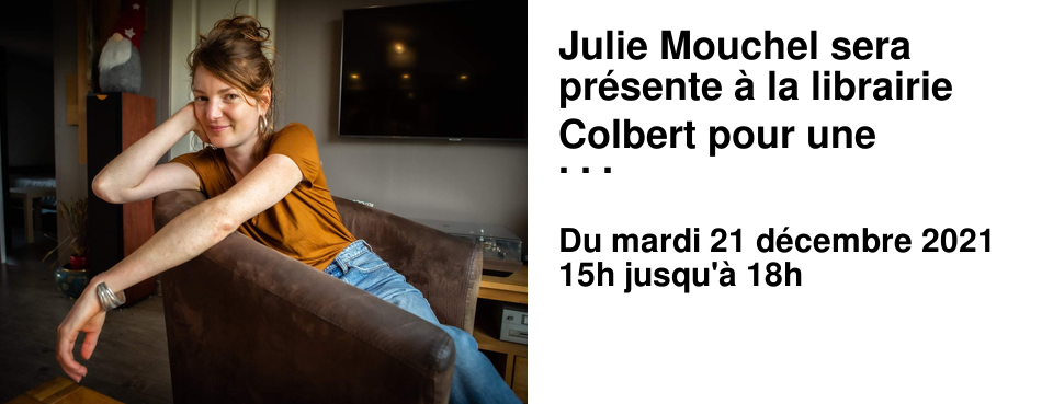 Julie Mouchel sera pr�sente � la librairie Colbert pour une s�ance de d�dicaces. 