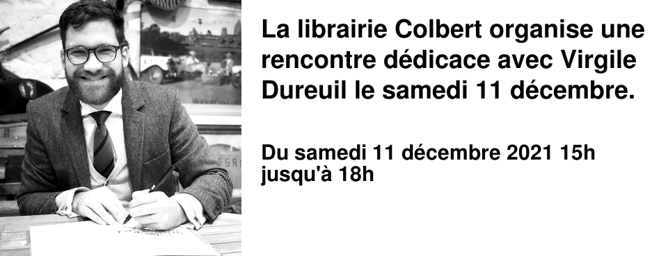 La librairie Colbert organise une rencontre d�dicace avec Virgile Dureuil le samedi 11 d�cembre. 