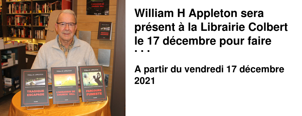 William H Appleton sera pr�sent � la Librairie Colbert le 17 d�cembre pour faire des d�dicaces.