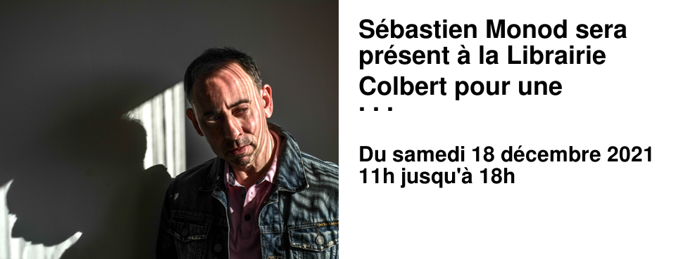 S�bastien Monod sera pr�sent � la Librairie Colbert pour une s�ance de d�dicaces.