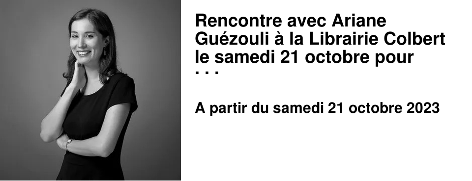 Rencontre avec Ariane Gu�zouli � la Librairie Colbert le samedi 21 octobre pour d�dicacer son premier roman !