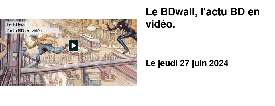 Le BDwall, l'actu BD en vid�o.