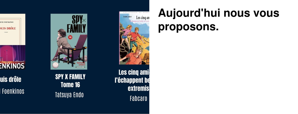 Aujourd'hui nous vous proposons.