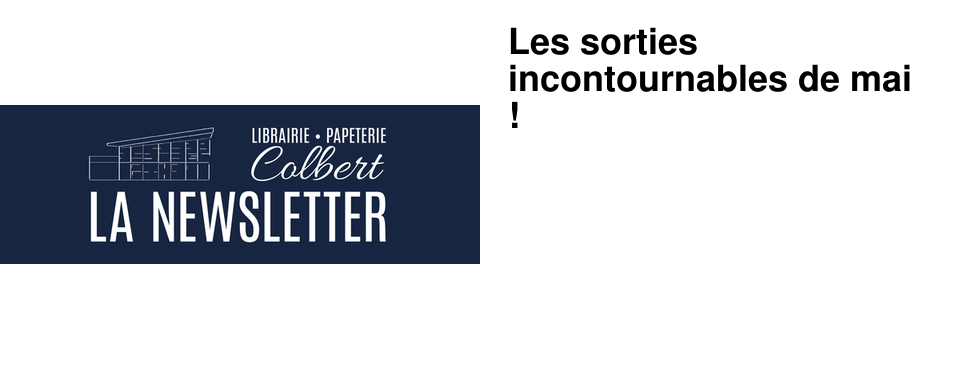 Les sorties incontournables de mai !