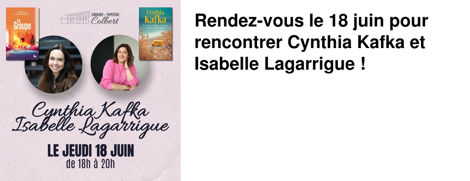 Rendez-vous le 18 juin pour rencontrer Cynthia Kafka et Isabelle Lagarrigue !